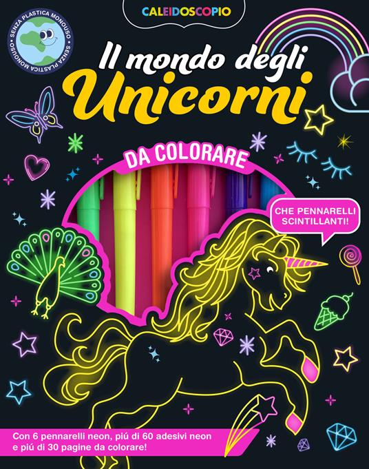 Caleidoscopio. Il mondo degli unicorni. Ediz. illustrata. Con 6 pennarelli neon - copertina