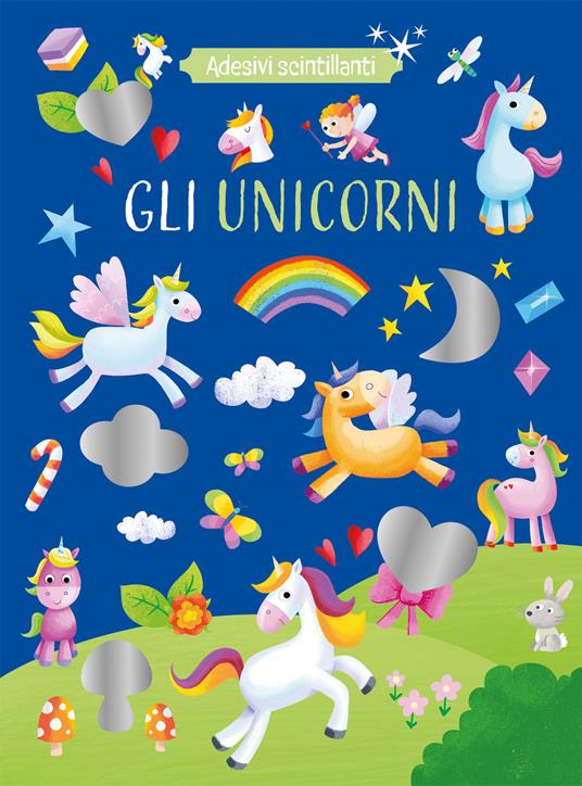 Gli unicorni. Adesivi scintillanti. Ediz. a colori - copertina