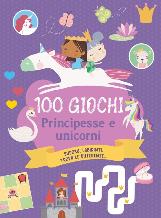 100 giochi. Principesse e unicorni. Ediz. a colori - copertina