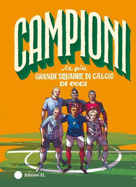 Le più grandi squadre di calcio di oggi - Mark Menozzi - copertina