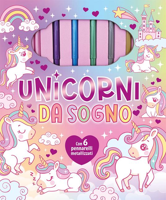 Unicorni da sogno. Ediz. illustrata. Con 6 pennarelli - copertina