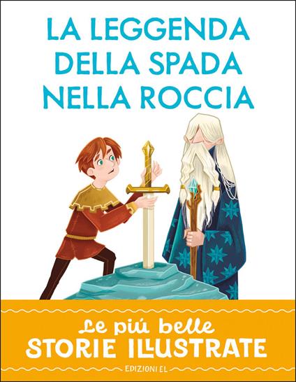 La leggenda della spada nella roccia. Stampatello maiuscolo.. Ediz. a colori - Stefano Bordiglioni - copertina