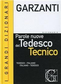 Il dizionario delle parole nuove del tedesco tecnico. Tedesco-italiano, italiano-tedesco - copertina