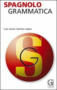 Spagnolo. Grammatica - Javier Santos Lopez - copertina