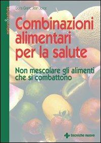 Combinazioni alimentari per la salute. Non mescolare gli alimenti che si combattono - Doris Grant,Jean Joice - copertina