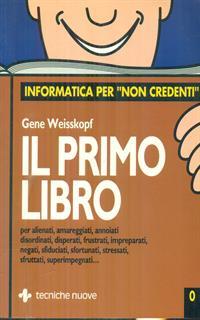 Il primo libro. Per alienati, amareggiati, annoiati, disordinati, disperati...