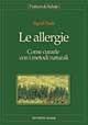 Libro Le allergie. Come curarle con i metodi naturali Sigrid Flade