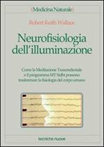 Neurofisiologia dell'illuminazione. Come la meditazione trascendentale e il programma MT Sidhi possono trasformare la fisiologia del corpo umano