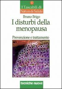 I disturbi della menopausa. Prevenzione e trattamento - Bruno Brigo - copertina