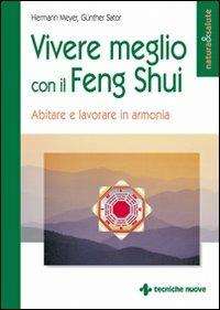 Vivere meglio con il feng shui. Abitare e lavorare in armonia - Hermann Meyer,Gunther Sator - copertina