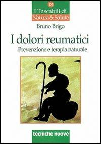 I dolori reumatici. Prevenzione e terapia naturale - Bruno Brigo - copertina