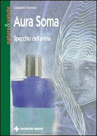 Aura soma. Specchio dell'anima - Galaadriel Flammini - copertina