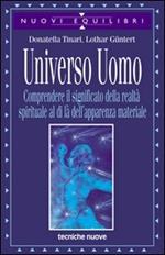 Universo uomo. Comprendere il significato della realtà spirituale al di là dell'apparenza materiale