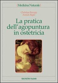 La pratica dell'agopuntura in ostetricia - Christian Rempp,Annick Bigler - copertina