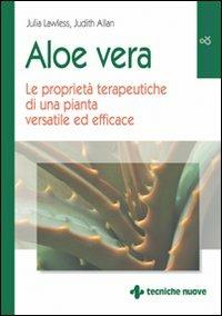 Aloe vera. Le proprietà terapeutiche di una pianta versatile ed efficace - Julia Lawless,Judith Allan - copertina