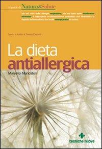 La dieta antiallergica. Menù e ricette di Teresa Castoldi - Marcello Mandatori - copertina