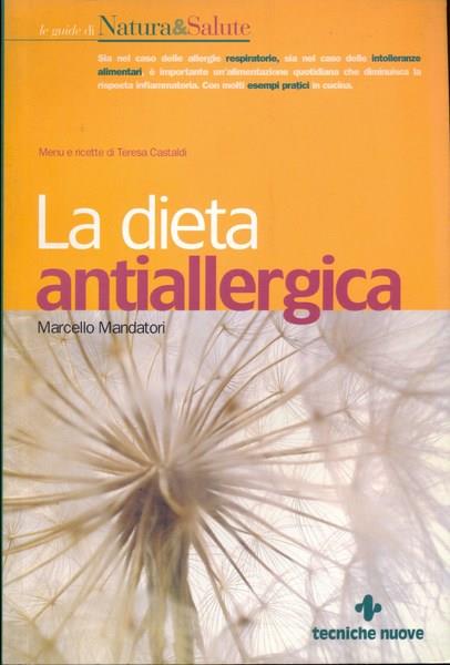 La dieta antiallergica. Menù e ricette di Teresa Castoldi