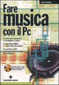 Fare musica con il PC. Con CD-ROM - Nut Florida - copertina