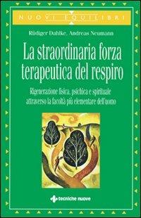 La straordinaria forza terapeutica del respiro - Rüdiger Dahlke,Andreas Neumann - copertina