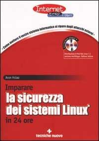  Imparare la sicurezza dei sistemi Linux in 24 ore. Con CD-ROM -  Aron Hsiao - copertina