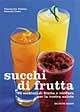 Libro Succhi di frutta. 60 cocktail di frutta e verdura per la vostra salute Charmaine Yabsley , Amanda Cross