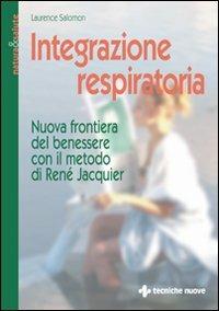 Integrazione respiratoria. Nuova frontiera del benessere con il metodo René Jacquier - Laurence Salomon - copertina