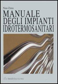 Manuale degli impianti idrotermosanitari - Nino Zinna - copertina