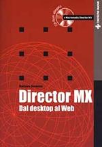 Director MX. Dal desktop al Web. Con CD-ROM