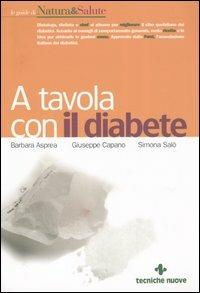 A tavola con il diabete. I menu, la cucina e le ricette per una dieta gustosa e corretta - Barbara Asprea,Giuseppe Capano,Simona Salò - copertina