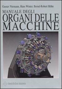 Manuale degli organi delle macchine - Gustav Niemann,Hans Winter,Bernd-Robert Höhn - copertina
