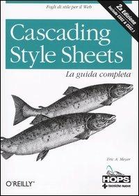 Cascading style sheets. La guida completa - Eric A. Meyer - copertina