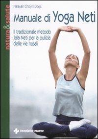 Manuale di yoga neti. Il tradizionale metodo yala neti per la pulizia delle vie nasali - Narayan Chöyin Dorje - copertina