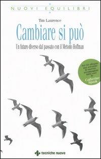 Cambiare si può. Un futuro diverso dal passato con il Metodo Hoffman. Con CD-ROM - Tim Laurence - copertina