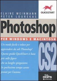 Photoshop CS2. Per Windows e Macintosh - Elaine Weinmann,Peter Lourekas - copertina
