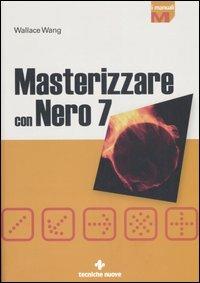 Masterizzare con Nero 7 - Wallace Wang - copertina