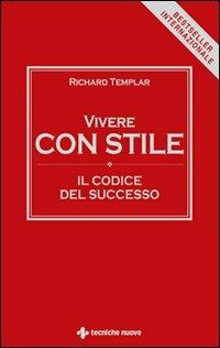 Vivere con stile. Il codice del successo - Richard Templar - copertina