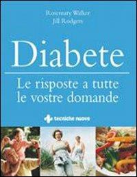 Diabete. Le risposte a tutte le vostre domande - Rosemary Walker,Jill Rodgers - copertina