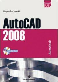 AutoCAD 2008. Con CD-ROM - Ralph Grabowski - copertina