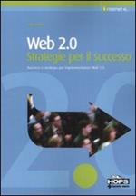  Web 2.0. Strategie per il successo