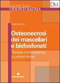 Libro Osteonecrosi dei mascellari e bisfosfonati Paolo Vescovi