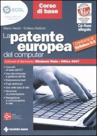La patente europea del computer. ECDL. Corso di base. Conforme al Syllabus 5.0. Con CD-ROM - Marco Aleotti,Emiliano Barbuto - copertina