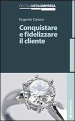 Conquistare e fidelizzare il cliente