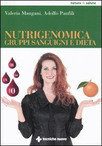 Nutrigenomica, gruppi sanguigni e dieta - Valeria Mangani,Adolfo Panfili - copertina