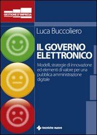 Governo elettronico. Modelli strategie e soluzioni innovative per una pubblica amministrazione digitale - Luca Buccoliero - copertina