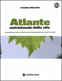 Atlante nutrizionale della vite. Zonazioni nutritive e mappe delle concimazioni dei vigneti italiani - Mario Fregoni - copertina