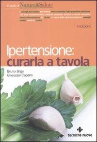 Ipertensione. Curarla a tavola - Bruno Brigo,Giuseppe Capano - copertina
