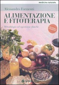 Alimentazione e fitoterapia. Metodologia ed esperienze cliniche - Alessandro Formenti - copertina