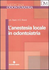 L' anestesia locale in odontoiatria - J. A. Baart,H. S. Brand - copertina