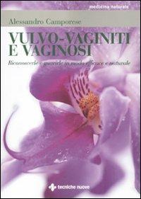 Vulvo-vaginiti e vaginosi. Riconoscerle e guarirle in modo naturale - Alessandro Camporese - copertina