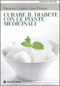 Curare il diabete con le piante medicinali - Maurizio Grandi,Giusi Denzio - copertina